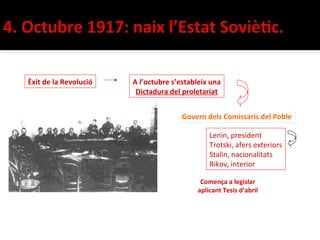 Èxit de la Revolució   A l’octubre s’estableix una
                        Dictadura del proletariat


                                      Govern dels Comissaris del Poble

                                              Lenin, president
                                              Trotski, afers exteriors
                                              Stalin, nacionalitats
                                              Rikov, interior

                                           Comença a legislar
                                          aplicant Tesis d’abril
 