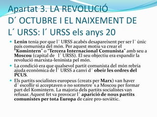Apartat 2: LA REVOLUCIÓ DE      FEBRER DEL 1917La revolució va començar amb una vaga general a Sant Petersburg que es va estendre a Moscou. La repressió de l´ exèrcit va ser molt violenta però, finalment, l´ exèrcit es va posar al costat del poble. La Duma (el Parlament) va decidir acabar amb el poder del tsar. Nicolau II, per por, va abdicar.La Duma va establir un nou govern, provisional, format per partits moderats d´ oposició al tsarisme (menxevics, esserites i càdets). El nou govern, presidit pel menxevic Karenski, va prendre les següents mesures:Establir el sufragi universal masculí.Repartir terres de la noblesa entre els pagesos.Concedir la independència a Finlàndia i Polònia.Declarar l´ amnistia (llibertat) per tots els presoners polítics.