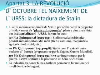 Apartat 3. LA REVOLUCIÓ D´ OCTUBRE I EL NAIXEMENT DE         L´ URSS: la Revolució d´ OctubreEl novembre del 1917 es van celebrar eleccions democràtiques i els bolxevics van perdre. Lenin decideix quedar-se el poder amb l´ excusa d´ establir la “dictadura del proletariat”. L´ únic partit polític legal serà el nou “Partit Comunista de Rússia” (antic Partit Bolxevic).El març del 1918 es va signar la “Pau de Brest-Litovsk”: Rússia sortia de la Primera Guerra Mundial.El juliol del 1918 els comunistes executen el tsarNicolau II i la seva família.