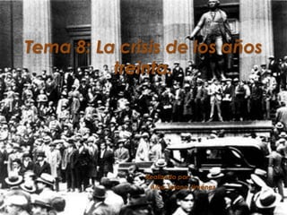 Tema 8: La crisis de los años treinta.Realizado por:                                             Alba Solano Jiménez 