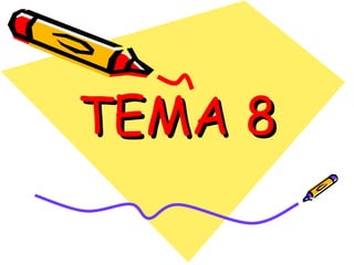 TEMA 8
 