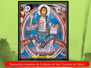 Pantocrátor románico de la Iglesia de San Clemente de Tahull
 