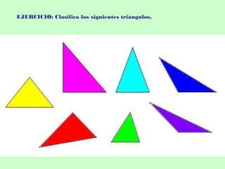 EJERCICIO: Clasifica los siguientes triángulos.
 
