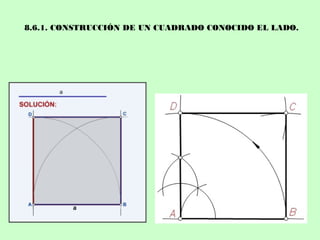 8.6.1. CONSTRUCCIÓN DE UN CUADRADO CONOCIDO EL LADO.
 
