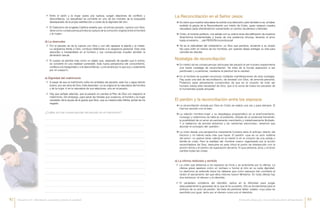 99 Entre el varón y la mujer opera una ruptura, surgen relaciones de conflicto y
desconfianza. La sexualidad se convierte en uno de los motores de la búsqueda
desesperada de la propia satisfacción a costa de la dignidad del otro.
99 El Catecismo de la Iglesia Católica enseña que «el primer pecado, ruptura con Dios,
tiene como consecuencia primera la ruptura de la comunión original entre el hombre
y la mujer».
99 Por el pecado se da la ruptura con Dios y con ello aparece la lejanía y el miedo.
La vergüenza frente a Dios, conduce fatalmente a la vergüenza personal. Esta crea
desorden e inestabilidad en el hombre y sus consecuencias invaden también la
dimensión sexual.
99 El cuerpo se percibe más como un objeto que, separado de aquello que lo anima,
se convierte en una realidad vulnerable. Esta nueva perspectiva del conocimiento,
conlleva a la inseguridad y a la desconfianza: «¿me amará por lo que soy o solamente
por mi cuerpo?».
99 A pesar de que el matrimonio sufre los embates del pecado; este fue y sigue siendo
bueno, por ser obra de Dios. Este desorden, no se origina en la naturaleza del hombre
y de la mujer, ni en la naturaleza de sus relaciones, sino en el pecado.
99 Hay que señalar además, que el pecado no cambia el Plan de Dios con respecto al
matrimonio. Sin embargo, para sanar las heridas que ocasiona, el hombre y la mujer
necesitan de la ayuda de la gracia que Dios, que su misericordia infinita, jamás les ha
negado.
99 La crisis que distancia a los esposos se inicia y se acrecienta por la ofensa. La
ofensa grave aparece como un rechazo a honrar al otro en su justa dignidad.
La deshonra se extiende hacia los deberes que como esposos han contraído al
recibir el sacramento del que ellos mismos fueron Ministros. En toda ofensa hay
dos extremos: el ofensor y el ofendido.
99 El verdadero problema del ofendido radica en la dificultad para juzgar
adecuadamente la gravedad de lo que le ha sucedido. Ello es fundamental para el
anticipo de un acto de perdón. Se trata de perdonar faltas «reales» cuyo peso es
percibido por igual, tanto por el ofensor como por el ofendido.
d) La desnudez
e) Dignidad del matrimonio
a) La ofensa realizada y sentida
¿Cuáles son las consecuencias del pecado en el matrimonio?
ÆÆ En medio de las consecuencias dolorosas del pecado el ser humano experimenta
una fuerte nostalgia de reconciliación. Se trata de la honda aspiración a ser
perdonado y a perdonar, mediante la plenitud de la caridad.
ÆÆ En el hombre se pueden reconocer múltiples manifestaciones de esta nostalgia.
Hay pues una sed de reconciliación, de amistad con Dios, de armonía personal.
Podemos estar plenamente convencidos de que en el corazón de todo ser
humano existe esta necesidad de Dios, que ni la suma de todos los pecados de
la humanidad puede aniquilar.
ÆÆ La reconciliación obrada por Dios en Cristo se realizó una vez y para siempre. El
mal fue vencido con el bien.
ÆÆ La relación hombre-mujer y su despliegue programático en el enamoramiento,
noviazgo y matrimonio se halla en el presente, dotada de un potencial tremendo:
la posibilidad de un amor en permanente crecimiento y misteriosamente ilimitado.
Y si hablamos de amores extremos y de «extremas soluciones», tenemos que
abordar el concepto del «perdón».
ÆÆ La crisis desde una perspectiva meramente humana sería el anticipo directo del
divorcio y no habría nada más que hacer. El perdón –que es un acto sublime
del amor– no parece tener cabida en la mente ni en el corazón de una pareja o
familia en crisis. Pero la realidad del «hombre nuevo» regenerado por la acción
reconciliadora de Dios, descubre en esta virtud el punto de intersección con la
acción divina y el camino de superación del amor. El que perdona, ama; y el amor
cambia todas las cosas.
ÆÆ Es cierto que nuestra naturaleza ha sufrido una distorsión; pero también lo es, el haber
recibido la gracia de la Reconciliación por mérito de Cristo, quien restauró nuestra
naturaleza caída ofreciéndonos nuevamente un camino de plenitud y felicidad.
ÆÆ Cristo, el hombre perfecto, nos señala con su vida la recta decodificación de nuestros
dinamismos fundamentales a través de una existencia virtuosa, llevando el amor
hasta el extremo… ¡del PERDÓN incondicional!
ÆÆ Tal es la radicalidad del cristianismo: un Dios que perdona, enviando a su propio
hijo para sufrir en manos de los hombres; por quienes desea entregar su vida para
cancelar las deudas.
La Reconciliación en el Señor Jesús
Nostalgia de reconciliación
El perdón y la reconciliación entre los esposos
92 93El misterio del pecado y la reconciliación dentro del matrimonioEncuentro III: «Matrimonio, sacramento y fuente de santidad»
 