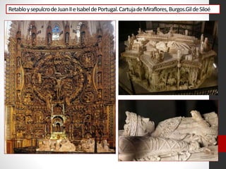 RetabloysepulcrodeJuanIIeIsabeldePortugal.CartujadeMiraflores,Burgos.GildeSiloé
 