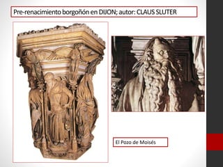 Pre-renacimientoborgoñónenDIJON;autor:CLAUSSLUTER
El Pozo de Moisés
 