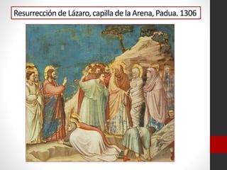 Resurrecciónde Lázaro,capilla de la Arena, Padua. 1306
 