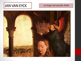 La Virgen del canciller RollínJAN VAN EYCK
 