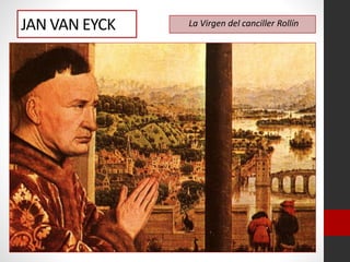 La Virgen del canciller RollínJAN VAN EYCK
 
