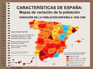 CARACTERÍSTICAS DE ESPAÑA:
Mapas de variación de la población
Fuente: Wikipedia
 