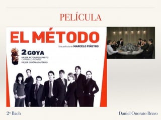 PELÍCULA
Daniel Onorato Bravo2º Bach
 