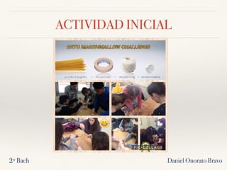 ACTIVIDAD INICIAL
Daniel Onorato Bravo2º Bach
 