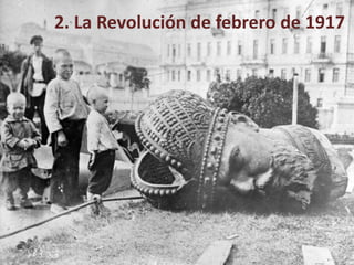2. La Revolución de febrero de 1917
 