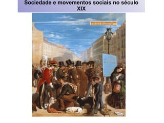 Sociedade e movementos sociais no século XIX 8 