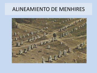 ALINEAMIENTO DE MENHIRES
 