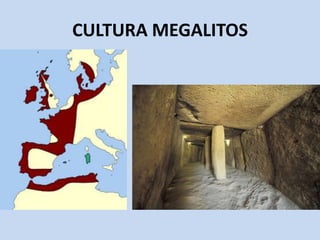 CULTURA MEGALITOS
 