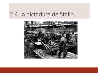 2.4 La dictadura de Stalin.
 