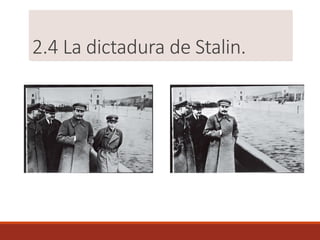 2.4 La dictadura de Stalin.
 