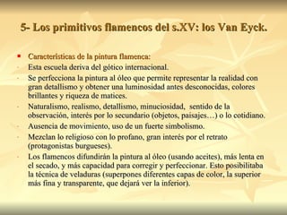 5- Los primitivos flamencos del s.XV: los Van Eyck. ,[object Object],[object Object],[object Object],[object Object],[object Object],[object Object],[object Object]