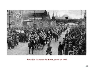 Invasión francesa del Ruhr, enero de 1922.
•12
 