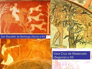 San Baudelio de Berlanga (Soria) s.XII Vera Cruz de Maderuelo (Segovia) s.XII 