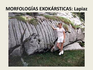 MORFOLOGÍAS EXOKÁRSTICAS: Lapiaz

 