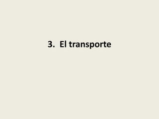 3. El transporte

 