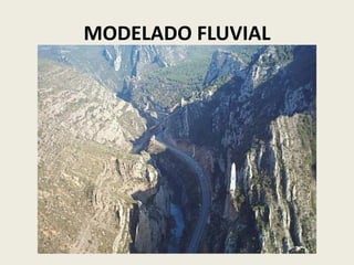 MODELADO FLUVIAL

 