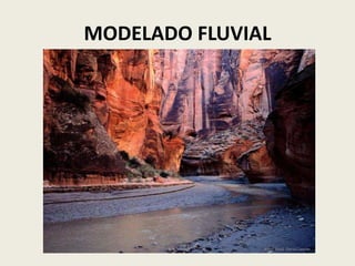 MODELADO FLUVIAL

 