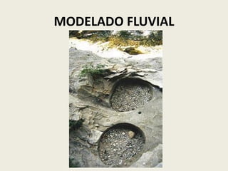 MODELADO FLUVIAL

 