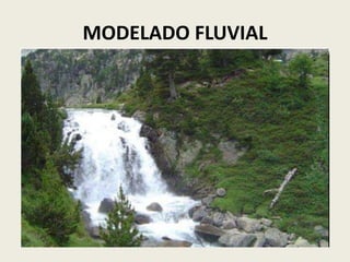 MODELADO FLUVIAL

 