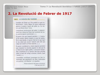 Col·legi Sant Josep- Reus Tema 7: La Revolució Soviètica i l’URSS (1917-1941)
HMC -1r Bat
2. La Revolució de Febrer de 1917
 