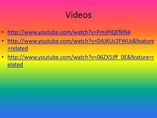 Videos
• http://www.youtube.com/watch?v=FmsPiQFfKN4
• http://www.youtube.com/watch?v=DAJKUs2FWLk&feature
  =related
• http://www.youtube.com/watch?v=06ZX5Jff_0E&feature=r
  elated
 