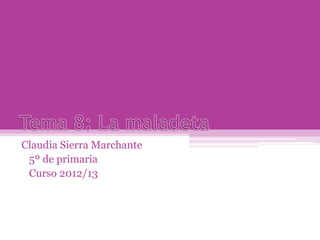 Claudia Sierra Marchante
 5º de primaria
 Curso 2012/13
 