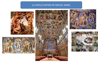 LA CAPILLA SIXTINA DE MIGUEL ANGEL
 