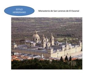 ESTILO
HERRERIANO
Monasterio de San Lorenzo de El Escorial
 