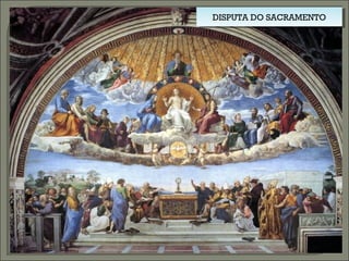 DISPUTA DO SACRAMENTODISPUTA DO SACRAMENTO
 