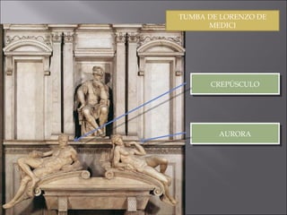 TUMBA DE LORENZO DE MEDICI CREPÚSCULO AURORA 