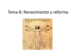 Tema 8: Renacimiento y reforma
 