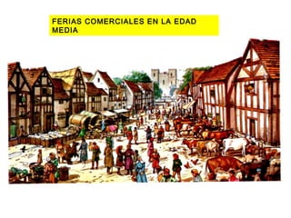 FERIAS COMERCIALES EN LA EDAD
MEDIA
 