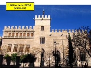 LONJA de la SEDA
(Valencia)
 