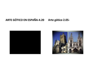 ARTE GÓTICO EN ESPAÑA-4.20 Arte gótico 2.05-
 