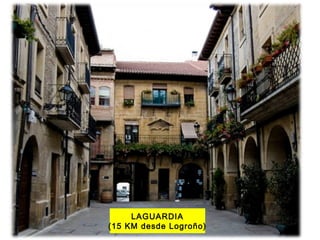 LAGUARDIA
(15 KM desde Logroño)
 