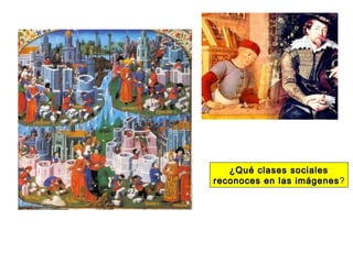 ¿Qué clases sociales¿Qué clases sociales
reconoces en las imágenesreconoces en las imágenes?
 