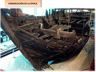 EMBARCACIÓN DE LA ÉPOCAEMBARCACIÓN DE LA ÉPOCA
 