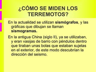 LOS TERREMOTOS En 1976 un terremoto en China (Tangshan) causó 600.000 víctimas.  