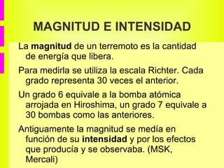 Cada año se producen más de un millón de terremotos en todo el mundo, muchos son tan débiles que pasan desapercibidos. 