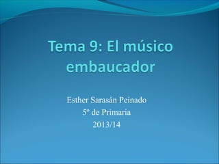 Esther Sarasán Peinado
5º de Primaria
2013/14
 