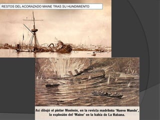 RESTOS DEL ACORAZADO MAINE TRAS SU HUNDIMIENTO
 